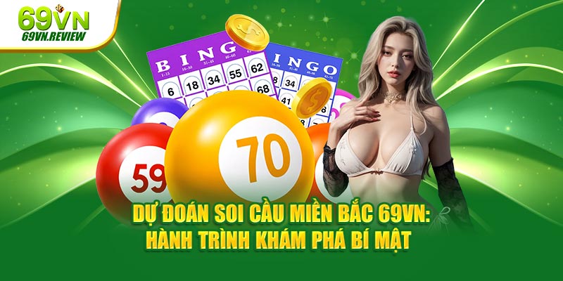 Dự Đoán Soi Cầu Miền Bắc 69VN