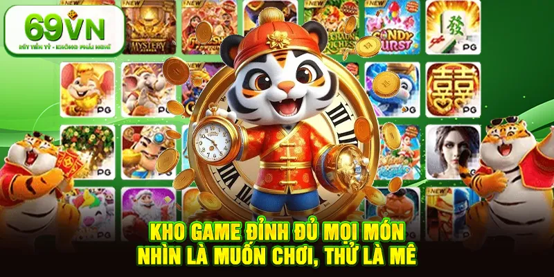 Kho Game Đỉnh Đủ Mọi Món – Nhìn Là Muốn Chơi, Thử Là Mê